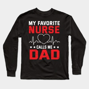 My Favorite Nurse Calls Me Dad Father Daddy Son Daughter Long Sleeve T-Shirt